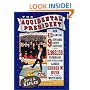 The Accidental President: How 413 Lawyers, 9 Supreme Court Justices, and 5,963,110 Floridians (Give or Take a Few) Landed George W. Bush in the White House