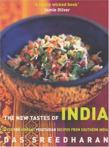 the new tastes of india over 100 vibrant vegetarian recipes from southern india