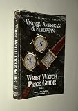 Vintage, American & European Wrist Watch Price Guide: Book 7 : Silver Anniversary Edition