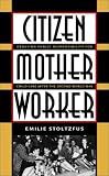 Citizen, Mother, Worker: Debating Public Responsibility for Child Care after the Second World War (Gender & American Culture.)