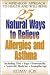 25 Natural Ways To Relieve Allergies and Asthma : A Mind-Body Approach to Health and Well-Being