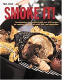 SMOKE IT! 100 Succulent Recipes to Revolutionize Your Cooking