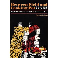 Between Field and Cooking Pot: The Political Economy of Marketwomen in Peru (Texas Press Sourcebooks in Anthropology)