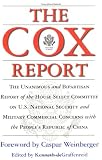 The Cox Report : The Unanimous and Bipartisan Report of the House Select Committee on U.S. National Security and Military Commercial Concerns with the Peoples Republic of China