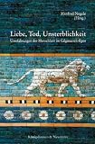 Liebe, Tod, Unsterblichkeit: Urerfahrungen der Menschheit im Gilgamesch-Epos - Alexander Bozung