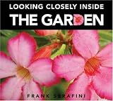 Looking Closely inside the Garden (Looking Closely)