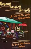 Beyond Toasted Ravioli : A Tour of St. Louis Restaurants