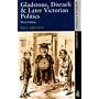 Gladstone, Disraeli and Later Victorian Politics (Seminar Studies In History)