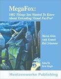 MegaFox: 1002 Things You Wanted to Know About Extending Visual FoxPro Andy Kramek, Marcia Akins, Andy Kramek, Rick Schummer, Steve Dingle