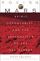 Roving Mars: Spirit, Opportunity, and the Exploration of the Red Planet