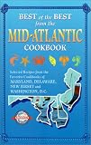 Best of the Best from the Mid-Atlantic Cookbook: Selected Recipes from the Favorite Cookbooks of Maryland, Delaware, New Jersey and Washington, D.C. 