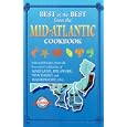 Best of the Best from the Mid-Atlantic Cookbook: Selected Recipes from the Favorite Cookbooks of Maryland, Delaware, New Jersey and Washington, D.C.