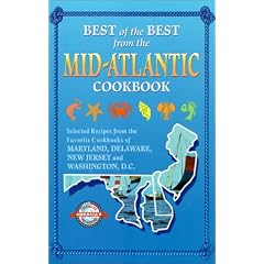 Best of the Best from the Mid-Atlantic Cookbook: Selected Recipes from the Favorite Cookbooks of Maryland, Delaware, New Jersey and Washington, D.C.