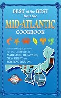 Best of the Best from the Mid-Atlantic Cookbook: Selected Recipes from the Favorite Cookbooks of Maryland, Delaware, New Jersey and Washington, D.C.