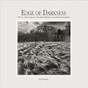Edge of Darkness:  The Art, Craft, and Power of the High-Definition Monochrome Photograph