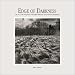 Edge of Darkness: The Art, Craft, and Power of the High-Definition Monochrome Photograph