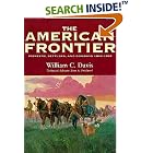 Click here to buy The American Frontier: Pioneers, Settlers and Cowboys 1800-1899 by  William C. Davis.