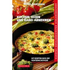 Kochen, Essen und dabei abnehmen. Band 1: Rezepte nach der Montignac-Methode