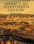 History of Warfare: Warfare in the Seventeenth Century