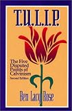 T.u.l.i.p.: The Five Disputed Points of Calvinism