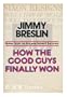 How the Good Guys Finally Won