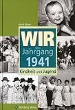 Wir vom Jahrgang 1941 - Kindheit und Jugend - Horst Wisser
