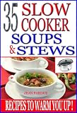 35 Slow Cooker Soups & Stews: Recipes To Warm You Up!