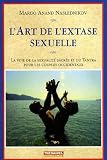 Lart de lextase sexuelle : La voie de la sexualité sacrée et du Tantra pour les couples occidentaux