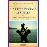 L'art de l'extase sexuelle : La voie de la sexualit� sacr�e et du Tantra pour les couples occidentauxpar Margo Anand Naslednikov