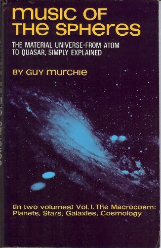 music of the spheres the material universe from atom to quasar simply explained volume i the macrocosm planets