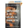 The Psychology of the Girl with the Dragon Tattoo: Understanding Lisbeth Salander and Stieg Larsson's Millennium Trilogy