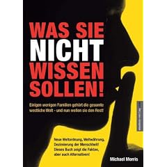 Was Sie nicht wissen sollen!: Einigen wenigen Familien geh�rt die gesamte westliche Welt - und nun wollen sie den Rest!