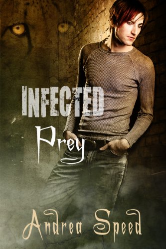 Infected: Prey (Infected #1) by Andrea Speed (Goodreads Author) 