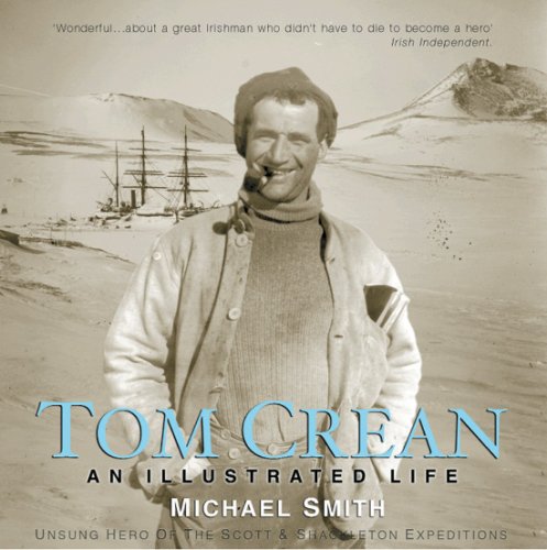 Tom Crean An Illustrated Life: Unsung Hero of the Scott & Shackleton Expeditions