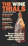 The Wine Trials: 100 Everyday Wines Under $15 that Beat $50 to $150 Wines in Brown-Bag Blind Tastings