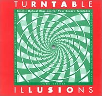 Turntable Illusions: Kinetic Optical Illusions for Your Record Turntable