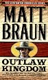 Outlaw Kingdom: Bill Tilghman Was The Man Who Tamed Dodge City. Now He Faced A Lawless Frontier. (The Gunfighter Chronicles Series)