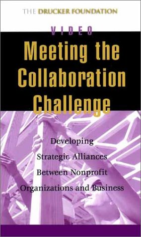 Meeting the Collaboration Challenge: Developing Strategic Alliances Between Nonprofit Organizations and Businesses