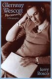 Glenway Wescott Personally: A Biography