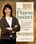 The Fitness Instinct: The Revolutionary Approach to Healthy Exercise that is Fun, Natural, and No-Sweat
