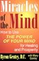 Miracles of the Mind: How to Use the Power of Your Mind for Healing and Prosperity