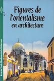 Figures de l\'orientalisme en architecture, 1996