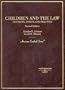 Children and the Law: Doctrine, Policy and Practice (American Casebook Series)
