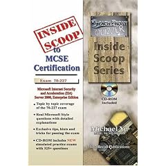 InsideScoop to MCP/MCSE Certification: Microsoft Internet Security and Acceleration (ISA) Server 2000, Enterprise Edition Exam 70-227 (with BFQ CD-ROM Exam) (InsideScoop)