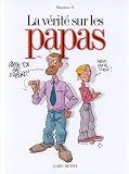 VERITE SUR LES PAPAS -LA