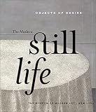 Objects of Desire: The Modern Still Life