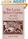 The Later Roman Empire, 284-602: A Social, Economic, and Administrative Survey. Vol. 1 (Volume 1)