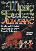 The Music Teacher's Almanac: Ready-To-Use Music Activities for Every Month of the Year