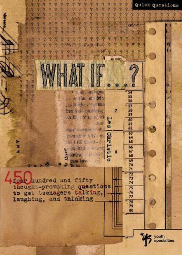 What If...?: 450 Thought Provoking Questions to Get Teenagers Talking, Laughing, and Thinking (Quick Questions) by Les Christie (1-Mar-1996) Mass Market Paperback