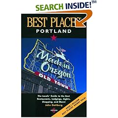 Best Places Portland: The Locals' Guide to the Best Restaurants, Lodgings, Sights, Shopping, and More! (Best Places)